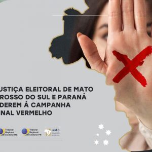 TREs de Mato Grosso do Sul e Paraná aderem a campanha Sinal Vermelho