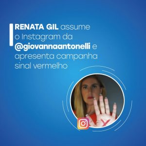 Renata Gil assume instagram da atriz Giovanna Antonelli e explica a campanha Sinal Vermelho